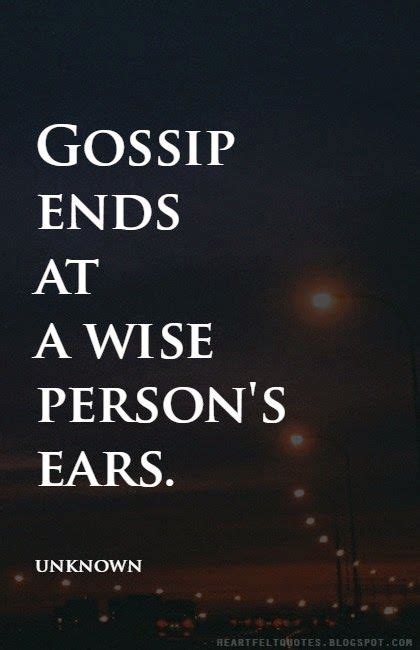 Heartfelt Quotes Gossip Ends At A Wise Persons Ears Heartfelt