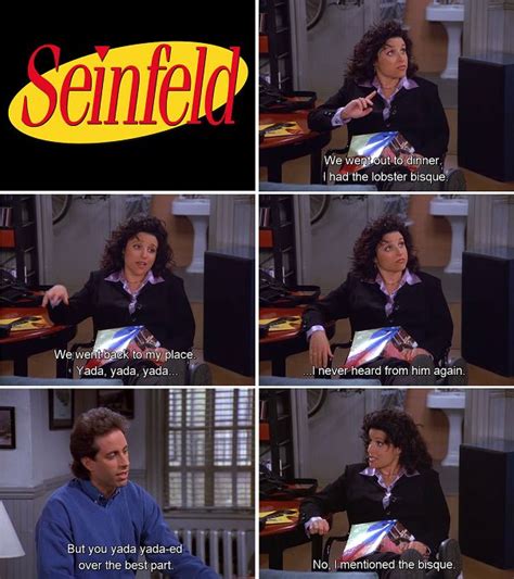 Seinfeld Quote Elaine Mentioned The Bisque To Jerry The Yada Yada