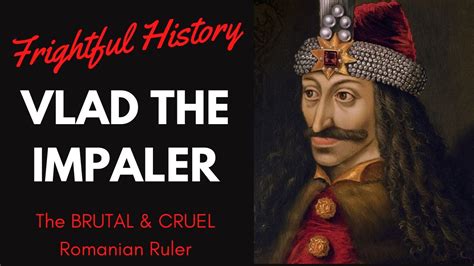 Frightful History Who Was Vlad The Impaler Learn More About The