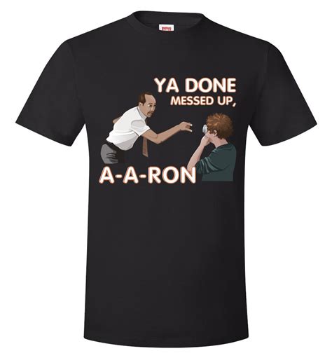 Ya Done Messed Up A A Ron T Shirt Key And Peele Store