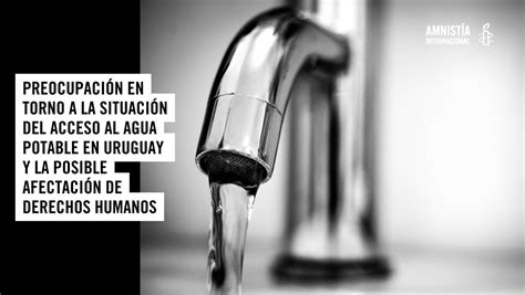 Uruguay Acceso Al Agua Potable Es Un Derecho Humano Aministía Internacional Uruguay