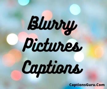 150+ Instagram Captions For Blurry Pictures - Quotes & Selfie Also