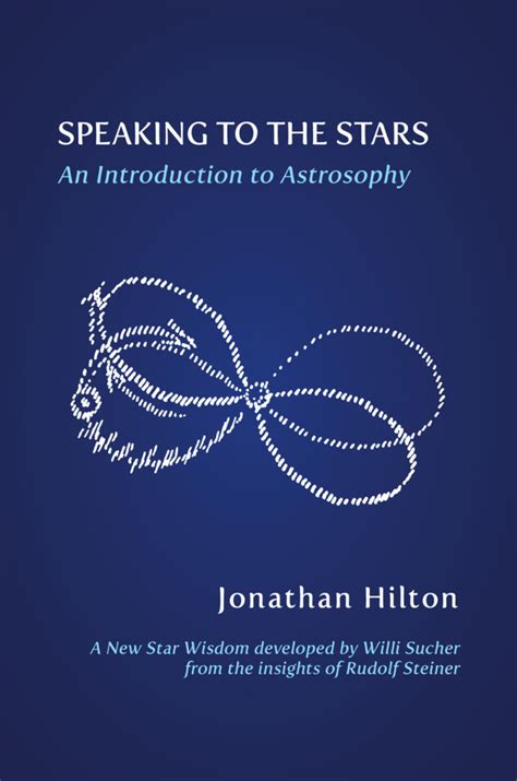 Speaking To The Stars An Introduction To Astrosophy