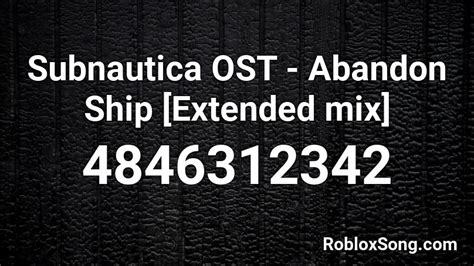 Subnautica Ost Abandon Ship Extended Mix Roblox Id Roblox Music Codes