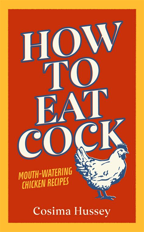 How To Eat Cock By Cosima Hussey Penguin Books New Zealand