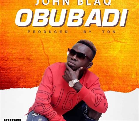Obubadi Lyrics John Blaq Kamuli Post