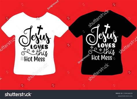 Jesus Loves This Hot Mess Svg Design Royalty Free Stock Vector Avopix