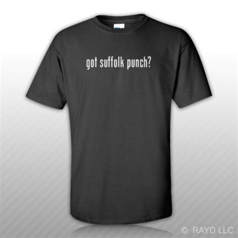 Got Suffolk Punch T Shirt Tee Shirt Gildan Free Sticker S M L Xl 2xl 3xl Ebay