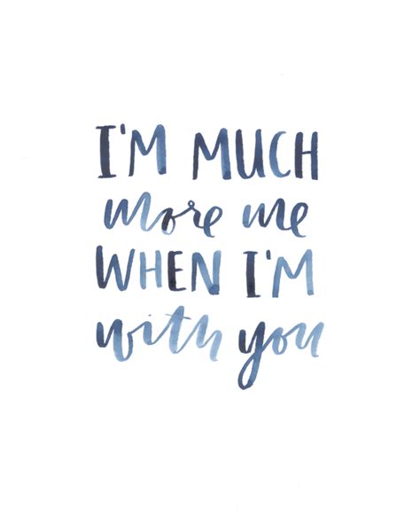 Im Much More Me When Im With You Lifetime Quotes Instagram Quotes