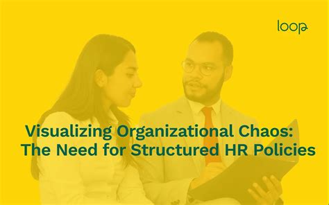 Visualizing Organizational Chaos The Need For Structured Hr Policies