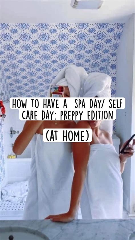 How To Have A Spa Day Self Care Day Preppy Edition Spa Day Diy Spa Pampering Routine