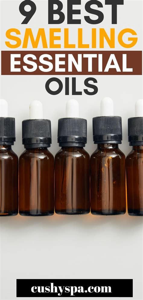 9 Best Smelling Essential Oils You Need To Use Best Smelling