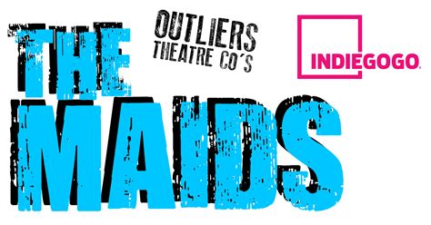 Outliers Theatre Cos The Maids Indiegogo