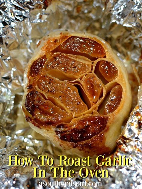 How To Roast Garlic A Southern Soul