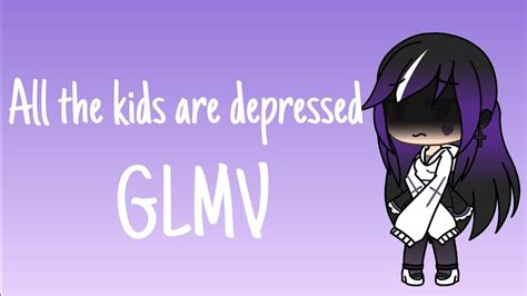 All The Kids Are Depressedglmvvent Youtube