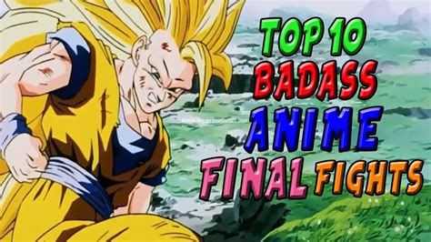 Top 10 Most Badass Anime Final Fights Anime Final Battles