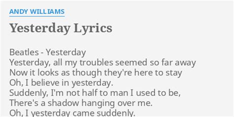 Yesterday Lyrics By Andy Williams Beatles Yesterday Yesterday