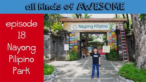 Nayong Pilipino Park Aka Ep 18 Youtube