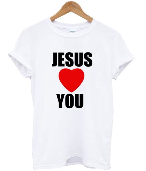 jesus love you t shirt