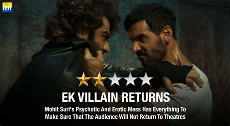 Ek Villain Returns Review Mohit Suri S Psychotic And Erotic Mess Has