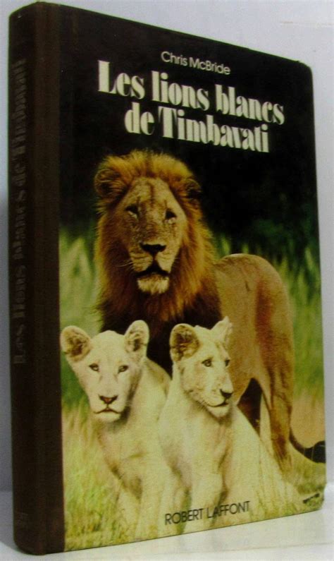 Les Lions Blancs De Timbavati Mac Bride Chris 9782221500101 Books