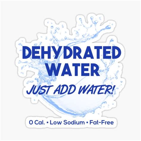 Dehydrated Water Just Add Water Sticker By Spotsky Redbubble