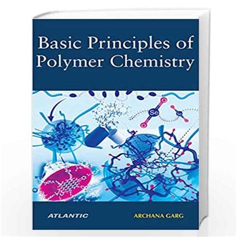 Basic Principles of Polymer Chemistry by Archana Garg-Buy Online Basic ...