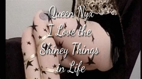 Queen Nyx I Love All The Shiny Things In Life Erin Everheart Clips4sale