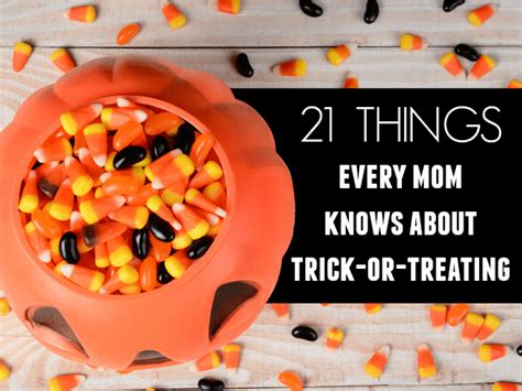 21 Things Every Mom Knows About Trick Or Treating