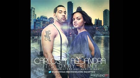 Carlos Y Alejandra Its Ok Remix Prod By Nowandlaterz Youtube
