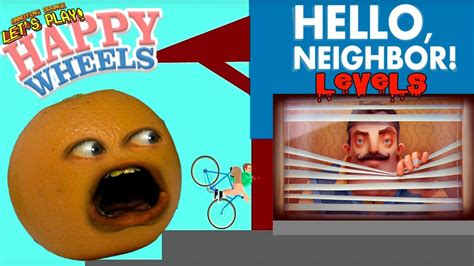 Happy Wheels Hello Neighbor Levels Annoying Orange Plays Video