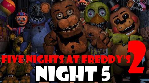 Five Nights At Freddy S 2 Game Play NIGHT 5 YouTube