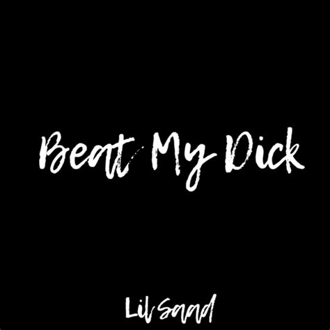 Beat My Dick Single By Lil Saad Spotify