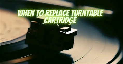 When To Replace Turntable Cartridge All For Turntables