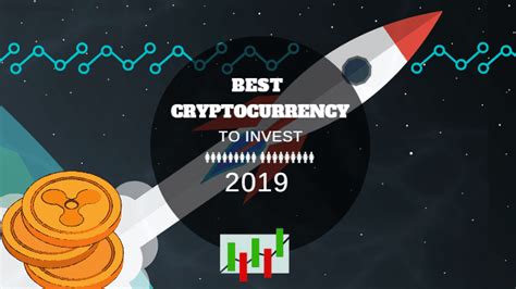 Best Cryptocurrency To Invest In 2019 Our Top 4 Picks