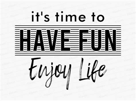 Have Fun Enjoy Life Funny Quotes T Shirt Design Graphic Vector