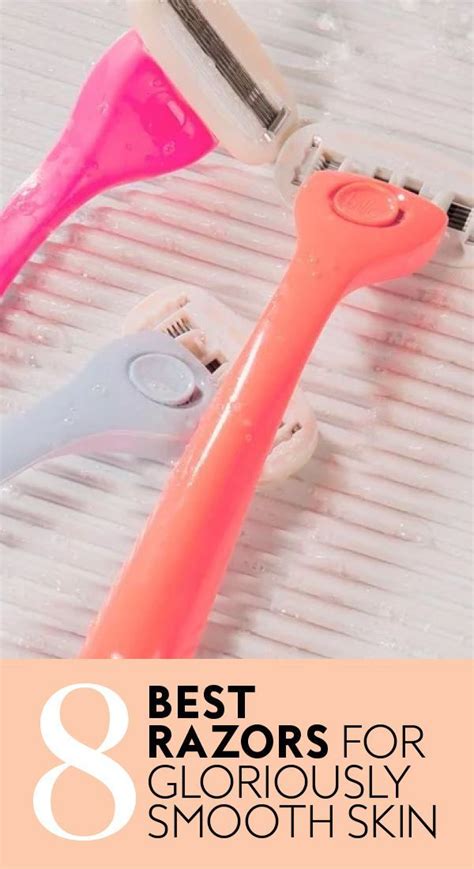 The 8 Best Razors For Gloriously Smooth Skin Anywhere And Everywhere In