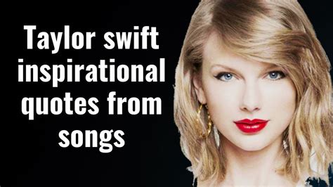 Taylor Swift Inspirational Quotes From Songs Taylor Swift Best Lyrics