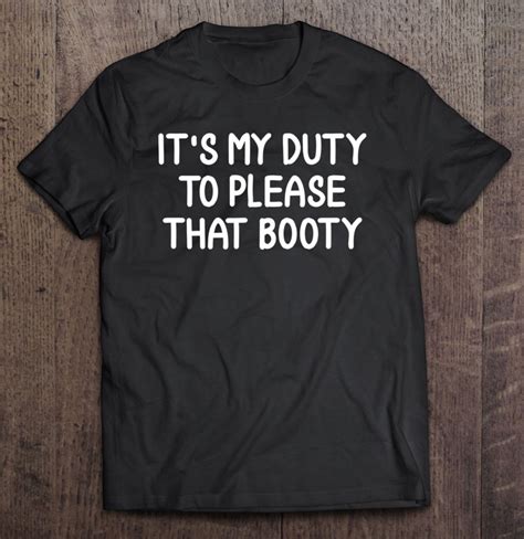 Funny Its My Duty To Please That Booty Joke Sarcastic