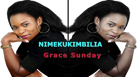 Nimekukimbila Grace Sunday For Skiza Tune Sms Skiza 7634058 To 811