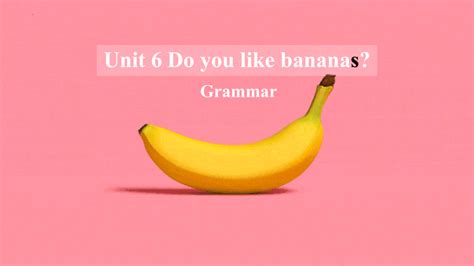 Unit6 Do You Like Bananas Section A 3a 3c 课件共23张ppt 21世纪教育网