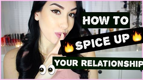 how to spice up and keep the spark alive in your relationship 18 youtube
