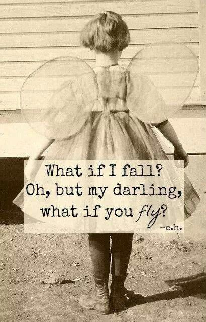 What If I Fall Oh But My Darling What If You Fly What If You Fly