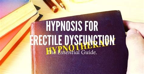 Hypnosis For Erectile Dysfunction The Essential Guide