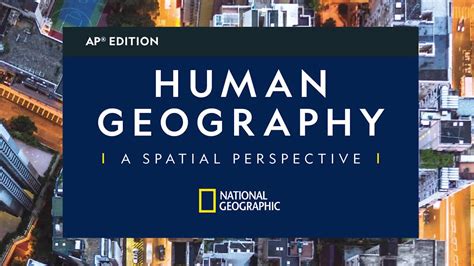 National Geographic Human Geography A Spatial Perspective Ap® Edition Overview