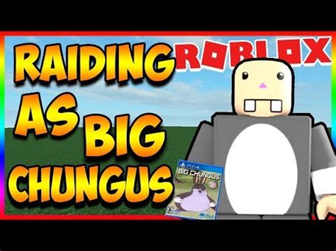 Raiding As Big Chungus In Roblox Youtube