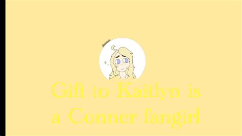 T To Kaitlyn Is A Conner Fangirl💕🍍 Youtube