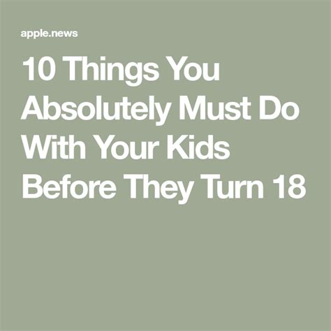 10 Things You Absolutely Must Do With Your Kids Before They Turn 18