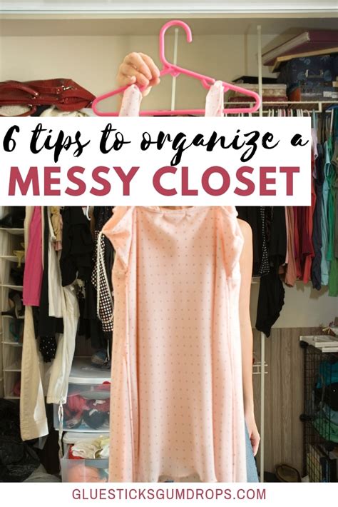 6 Tips To Organize A Messy Closet Once And For All Glue Sticks And