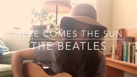 Do the best you can when the time comes, and if the audience laughs, don't blame me. Here Comes The Sun - The Beatles (Cover) by Isabeau - YouTube